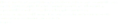 There are many population in between school age to middle age, and this group of population that enormously consume stuff too much, especially the school age population they quite easy to bore, a lot of energy, stick with many friends and according to the current society. So from these observations, we create the project. 